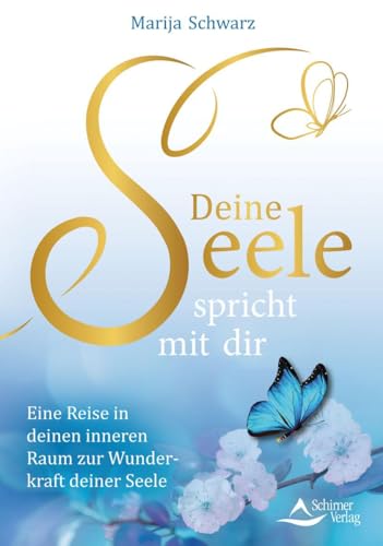 Deine Seele spricht mit dir: Eine Reise in deinen inneren Raum zur Wunderkraft deiner Seele von Schirner Verlag