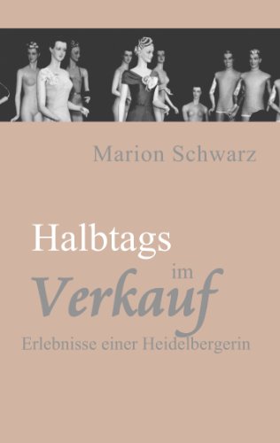 Halbtags im Verkauf: Erlebnisse einer Heidelbergerin von Books on Demand
