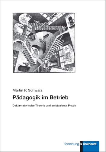 Pädagogik im Betrieb: Deklamatorische Theorie und ambivalente Praxis (klinkhardt forschung) von Klinkhardt, Julius