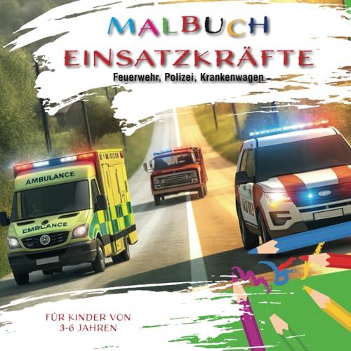 Malbuch Feuerwehr, Polizei und Sanitäter: Einsatzkräfte zum Ausmalen von Independently published
