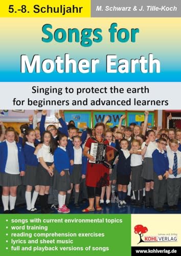 Songs for Mother Earth: Singing to protect the earth for beginners and advanced learners von KOHL VERLAG Der Verlag mit dem Baum