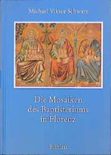 Die Mosaiken des Baptisteriums in Florenz: Drei Studien zur Florentiner Kunstgeschichte