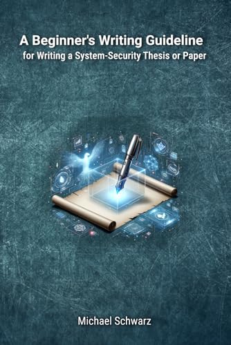 A Beginner’s Writing Guideline for Writing a System-Security Thesis or Paper