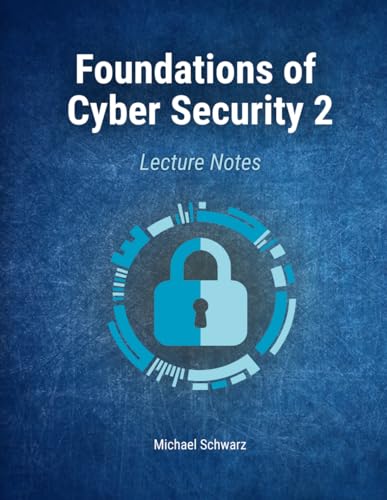 Foundations of Cyber Security 2: Lecture Notes