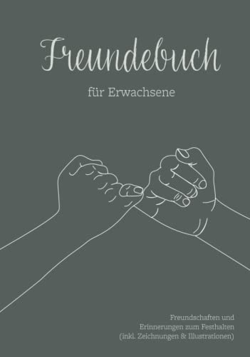 Freundebuch für Erwachsene: Freundschaften und Erinnerungen zum Festhalten (inklusive Zeichnungen & Illustrationen)