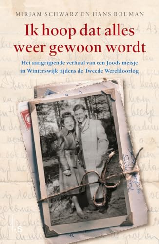 Ik hoop dat alles weer gewoon wordt: het aangrijpende verhaal van een joods meisje in Winterswijk tijdens de Tweede Wereldoorlog Ik hoop dat alles weer gewoon wordt: het aangrijpende verhaal van een joods meisje in Winterswijk tijdens de Tweede Wereldoorlog von Luitingh Sijthoff