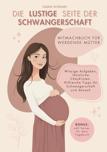 Die lustige Seite der Schwangerschaft: Mitmachbuch für werdende Mütter von Bookmundo