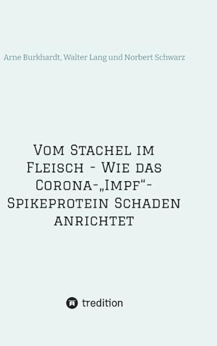 Vom Stachel im Fleisch - Wie das Corona-„Impf“-Spikeprotein Schaden anrichtet