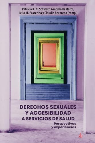 Derechos sexuales y accesibilidad a servicios de salud: Perspectivas y experiencias Derechos sexuales y accesibilidad a servicios de salud: Perspectivas y experiencias von Sb editorial