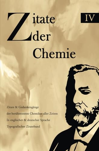 Zitate der Chemie: Zitate & Gedankengänge der berühmtesten Chemiker aller Zeiten In englischer & deutscher Sprache Typografischer Zitateband von Independently published