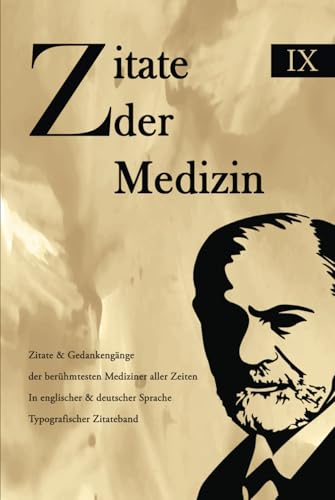 Zitate der Medizin: Zitate & Gedankengänge der berühmtesten Mediziner aller Zeiten In englischer & deutscher Sprache Typografischer Zitateband Zitate der Medizin: Zitate & Gedankengänge der berühmtesten Mediziner aller Zeiten In englischer & deutscher Sprache Typografischer Zitateband von Independently published