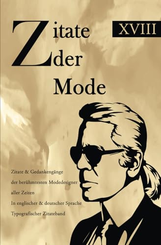 Zitate der Mode: Zitate & Gedankengänge der berühmtesten Modedesigner aller Zeiten In englischer & deutscher Sprache Typografischer Zitateband Zitate der Mode: Zitate & Gedankengänge der berühmtesten Modedesigner aller Zeiten In englischer & deutscher Sprache Typografischer Zitateband von Independently published