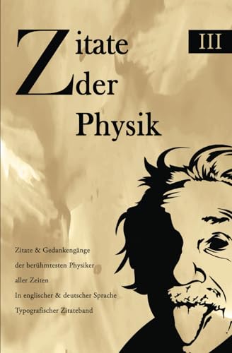 Zitate der Physik: Zitate & Gedankengänge der berühmtesten Physiker aller Zeiten In englischer & deutscher Sprache Typografischer Zitateband Zitate der Physik: Zitate & Gedankengänge der berühmtesten Physiker aller Zeiten In englischer & deutscher Sprache Typografischer Zitateband von Independently published