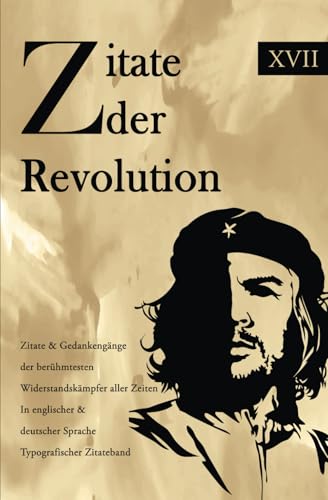 Zitate der Revolution: Zitate & Gedankengänge der berühmtesten Widerstandskämpfer aller Zeiten In englischer & deutscher Sprache Typografischer Zitateband Zitate der Revolution: Zitate & Gedankengänge der berühmtesten Widerstandskämpfer aller Zeiten In englischer & deutscher Sprache Typografischer Zitateband von Independently published