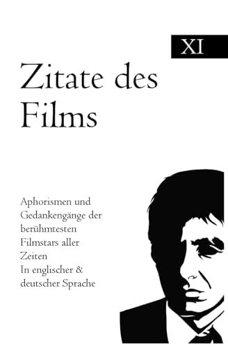 Zitate des Films: Aphorismen und Gedankengänge der berühmtesten Filmstars aller Zeiten In englischer & deutscher Sprache Zitate des Films: Aphorismen und Gedankengänge der berühmtesten Filmstars aller Zeiten In englischer & deutscher Sprache