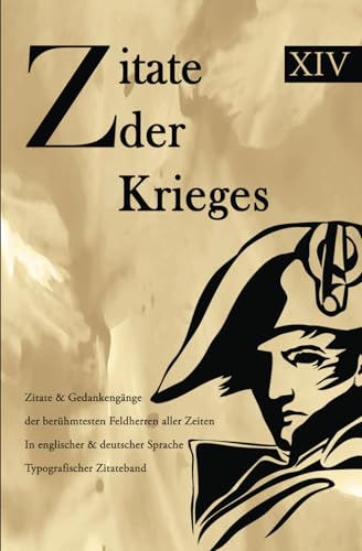 Zitate des Krieges: Zitate & Gedankengänge der berühmtesten Feldherren aller Zeiten In englischer & deutscher Sprache Typografischer Zitateband Zitate des Krieges: Zitate & Gedankengänge der berühmtesten Feldherren aller Zeiten In englischer & deutscher Sprache Typografischer Zitateband von Independently published
