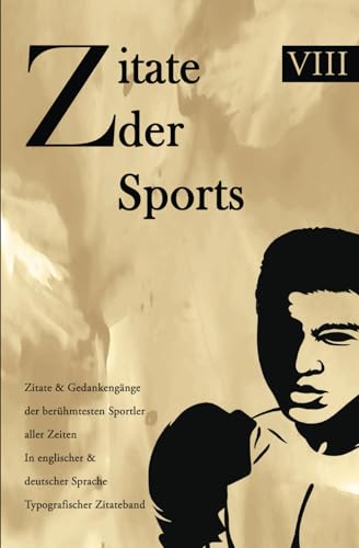 Zitate des Sports: Zitate & Gedankengänge der berühmtesten Sportler aller Zeiten In englischer & deutscher Sprache Typografischer Zitateband Zitate des Sports: Zitate & Gedankengänge der berühmtesten Sportler aller Zeiten In englischer & deutscher Sprache Typografischer Zitateband von Independently published