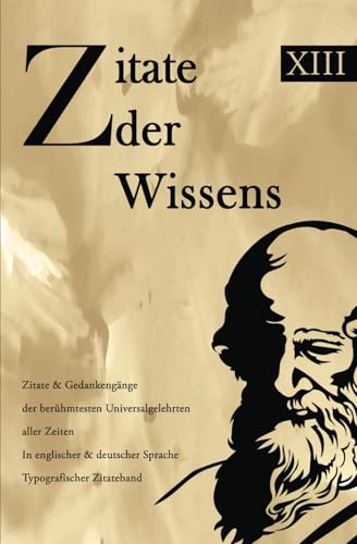 Zitate des Wissens: Zitate & Gedankengänge der berühmtesten Universalgelehrten aller Zeiten In englischer & deutscher Sprache Typografischer Zitateband Zitate des Wissens: Zitate & Gedankengänge der berühmtesten Universalgelehrten aller Zeiten In englischer & deutscher Sprache Typografischer Zitateband von Independently published