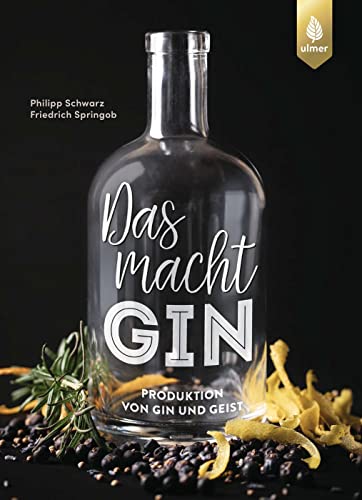 Das macht GIN!: Produktion von Gin und Geist