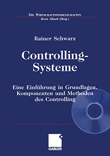 Controlling-Systeme: Eine Einführung in Grundlagen, Komponenten und Methoden des Controlling (Die Wirtschaftswissenschaften) (German Edition) von Gabler Verlag