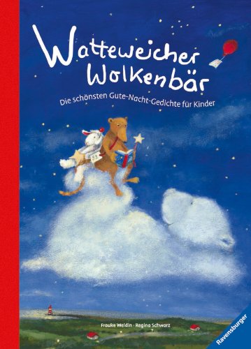 Watteweicher Wolkenbär: Die schönsten Gute-Nacht-Gedichte für Kinder Watteweicher Wolkenbär: Die schönsten Gute-Nacht-Gedichte für Kinder