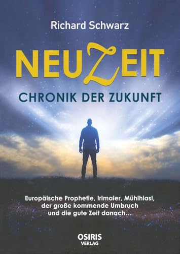 NEUZEIT - Chronik der Zukunft: Europäische Prophetie, Irlmaier, Mühlhiasl , der große kommende Umbruch und die gute Zeit danach… NEUZEIT - Chronik der Zukunft: Europäische Prophetie, Irlmaier, Mühlhiasl , der große kommende Umbruch und die gute Zeit danach… von Osiris