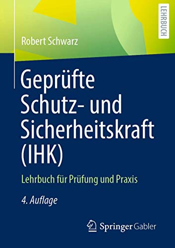 Geprüfte Schutz- und Sicherheitskraft (IHK): Lehrbuch für Prüfung und Praxis von Springer