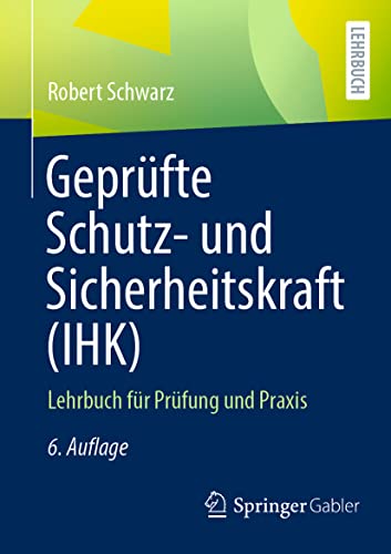 Geprüfte Schutz- und Sicherheitskraft (IHK): Lehrbuch für Prüfung und Praxis von Springer