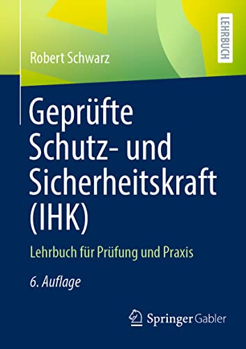 Geprüfte Schutz- und Sicherheitskraft (IHK): Lehrbuch für Prüfung und Praxis von Springer Gabler