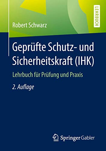 Geprüfte Schutz- und Sicherheitskraft (IHK): Lehrbuch für Prüfung und Praxis