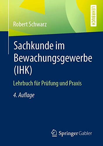 Sachkunde im Bewachungsgewerbe (IHK): Lehrbuch für Prüfung und Praxis