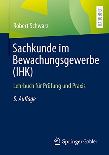 Sachkunde im Bewachungsgewerbe (IHK): Lehrbuch für Prüfung und Praxis von Springer