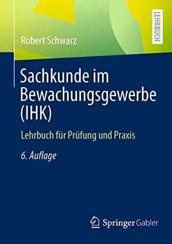 Sachkunde im Bewachungsgewerbe (IHK): Lehrbuch für Prüfung und Praxis von Springer