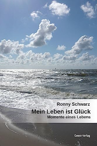 Mein Leben ist Glück: Momente eines Lebens