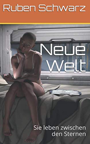 Neue Welt: Sie leben zwischen den Sternen von Independently published