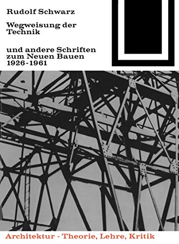 Wegweisung der Technik und andere Schriften zum Neuen Bauen 1926-1961 (Bauwelt Fundamente, 51, Band 51) von Birkhäuser