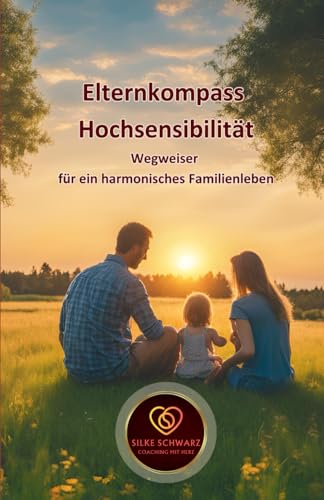 Elternkompass Hochsensibilität: Wegweiser für ein harmonisches Familienleben