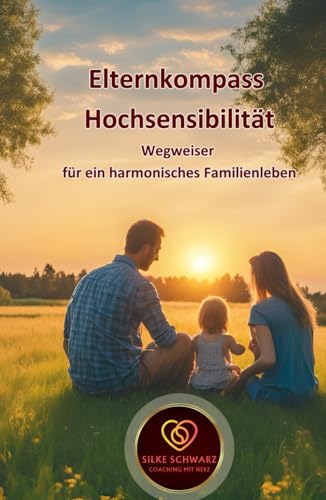 Elternkompass Hochsensibilität: Wegweiser für ein harmonisches Familienleben