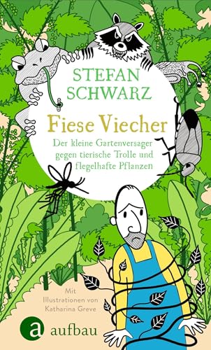 Fiese Viecher: Der kleine Gartenversager gegen tierische Trolle und flegelhafte Pflanzen Fiese Viecher: Der kleine Gartenversager gegen tierische Trolle und flegelhafte Pflanzen von Aufbau