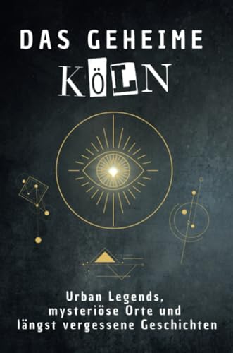 Das geheime Köln: Urban Legends, mysteriöse Orte und längst vergessene Geschichten. Geschenk für Fans von Grusel und Mystery, Halloween, True Crime, Verschwörung Das geheime Köln: Urban Legends, mysteriöse Orte und längst vergessene Geschichten. Geschenk für Fans von Grusel und Mystery, Halloween, True Crime, Verschwörung von FlipFlop