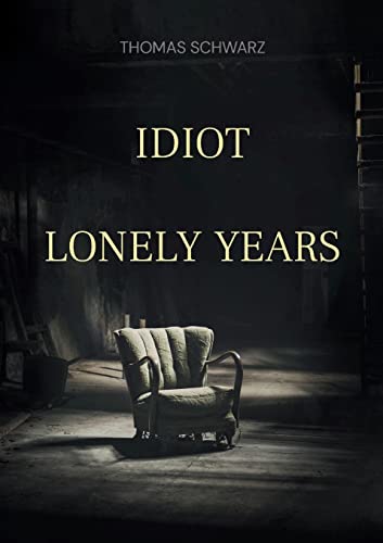 Idiot: Lonely Years von Books on Demand