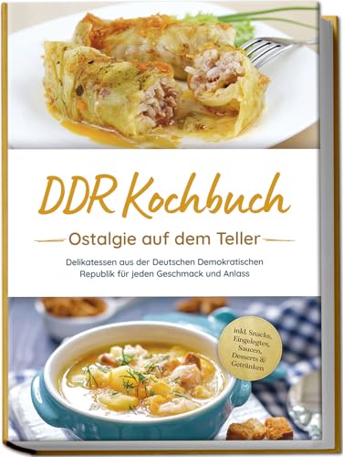DDR Kochbuch: Ostalgie auf dem Teller - Delikatessen aus der Deutschen Demokratischen Republik für jeden Geschmack und Anlass - inkl. Snacks, Eingelegtes, Saucen, Desserts & Getränken DDR Kochbuch: Ostalgie auf dem Teller - Delikatessen aus der Deutschen Demokratischen Republik für jeden Geschmack und Anlass - inkl. Snacks, Eingelegtes, Saucen, Desserts & Getränken von edition JT