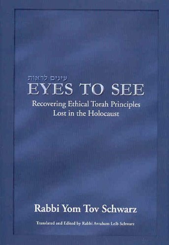 Eyes To See: Recovering Ethical Torah Principles Lost In The Holocaust