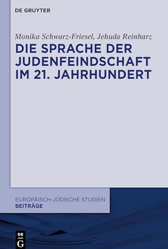 Die Sprache der Judenfeindschaft im 21. Jahrhundert (Europäisch-jüdische Studien – Beiträge, 7, Band 7)