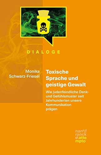 Toxische Sprache und geistige Gewalt: Wie judenfeindliche Denk- und Gefühlsmuster seit Jahrhunderten unsere Kommunikation prägen (Dialoge) von Narr Francke Attempto