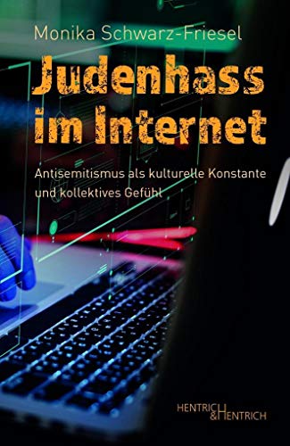 Judenhass im Internet: Antisemitismus als kulturelle Konstante und kollektives Gefühl