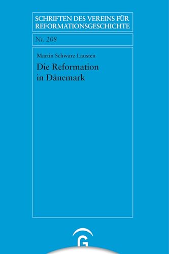 Die Reformation in Dänemark (Schriften des Vereins für Reformationsgeschichte, Band 208) von Guetersloher Verlagshaus