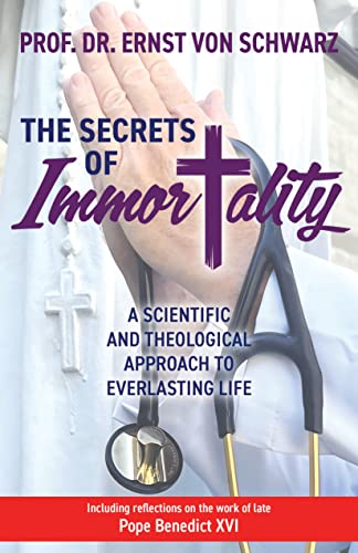 The Secrets of Immortality: A Scientific and Theological Approach to Everlasting Life von Morgan James Publishing
