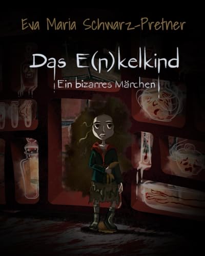 Das E(n)kelkind: Ein bizarres Märchen von Independently published