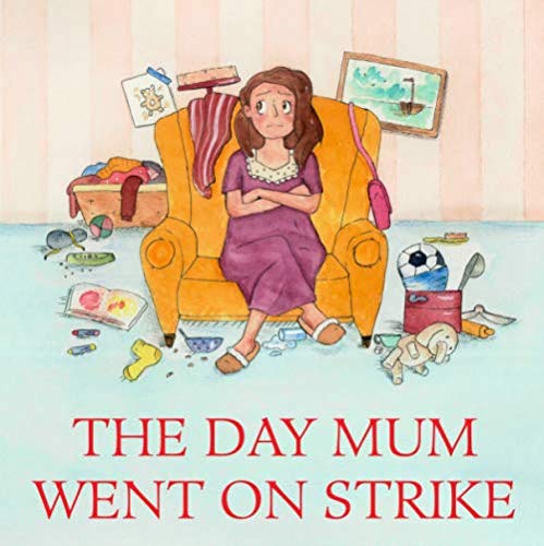 The Day Mum Went on Strike